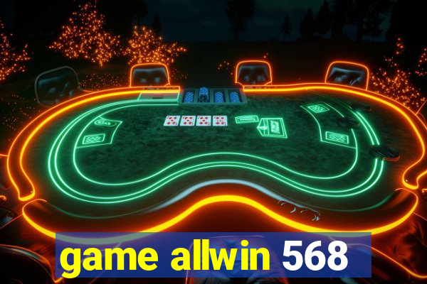 game allwin 568